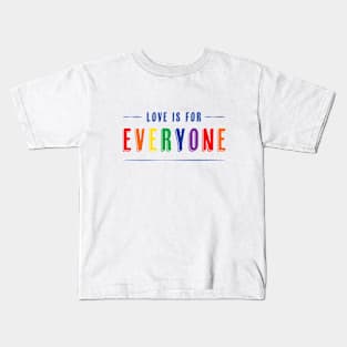 Love is for Everyone Kids T-Shirt